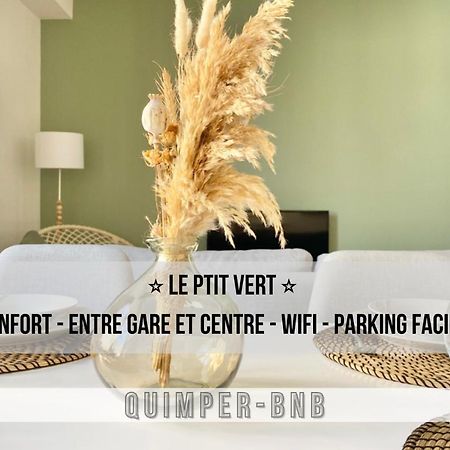 Le Ptit Vert - Wifi - Confort - Entree Autonome - Entre Gare Et Centre Quimper Bagian luar foto